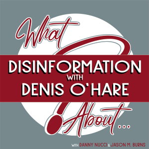 What About...Disinformation w/Denis O'Hare
