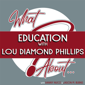 What About...Education w/Lou Diamond Phillips