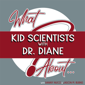 What About...Kid Scientists w/Dr. Diane