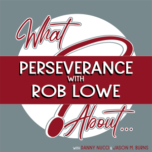 What About Perseverance w/Rob Lowe