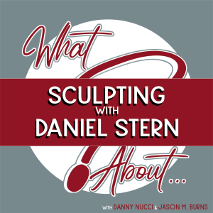 What About...Sculpting w/Daniel Stern