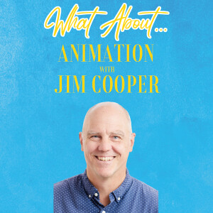 What About... Animation w/Jim Cooper