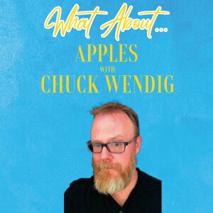 What About...Apples w/Chuck Wendig