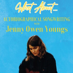 What About...Autobiographical Songwriting w/Jenny Owen Youngs