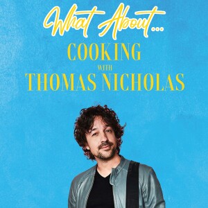 What About...Cooking w/Thomas Nicholas