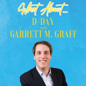 What About...D-Day w/Garrett M. Graff