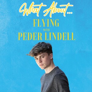 What About...Flying w/Peder Lindell