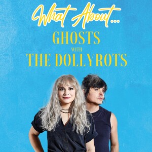 What About...Ghosts w/The Dollyrots