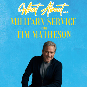 What About... Military Service w/Tim Matheson