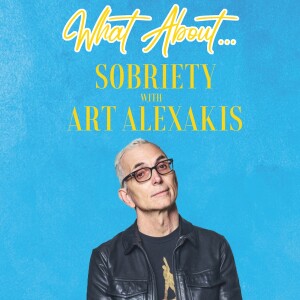 What About...Sobriety w/Art Alexakis