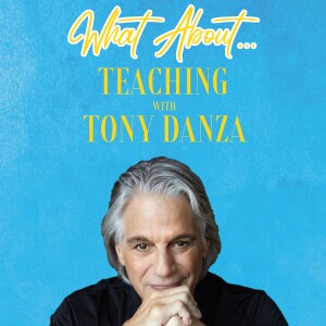 What About...Teaching w/Tony Danza