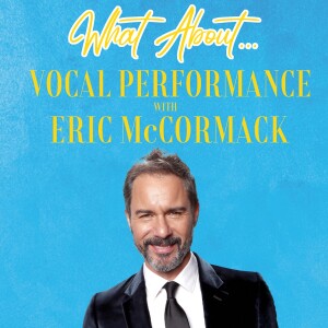 What About...Vocal Performance w/Eric McCormack