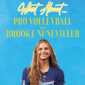 What About...Professional Volleyball w/Brooke Nuneviller