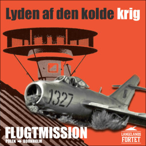 Flugtmission Polen ➡ Bornholm // Lyden af den kolde krig