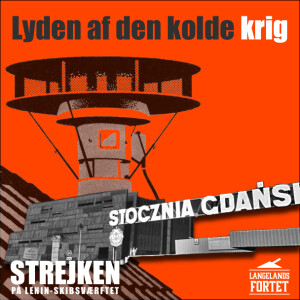 Strejken på Lenin-Skibsværftet // Lyden af den kolde krig