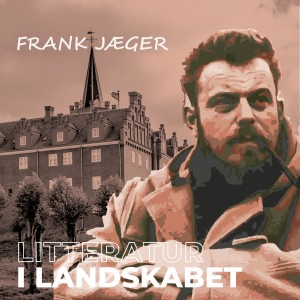 Jæger E1: Forfatteren Frank Jæger - Litteraturen i Landskabet