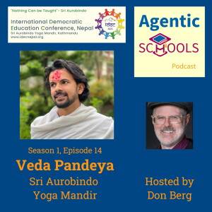 By Serving Our Consciousness Evolves - Excerpt from Veda Pandeya of Sri Aurobindo Yoga Mandir School on Agentic Schools S1E14P11