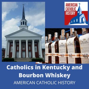 Kentucky Catholics and Bourbon Whiskey