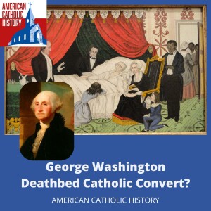 George Washington's Deathbed Conversion?