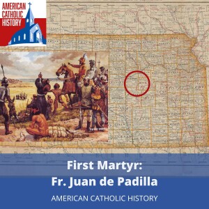 America's First Martyr: Fr. Juan de Padilla