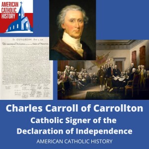 Charles Carroll of Carrollton, Signer of the Declaration of Independence