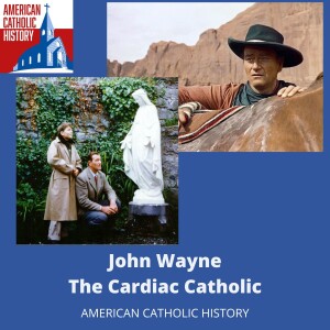 John Wayne, Cardiac Catholic