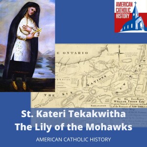 St. Kateri Tekakwitha, The Lily of the Mohawks