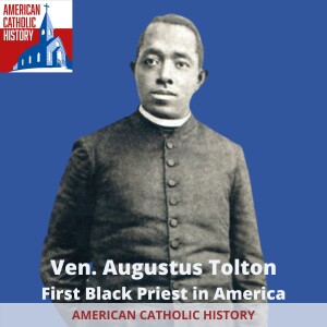 Ven. Father Augustus Tolton, First Black Priest in America