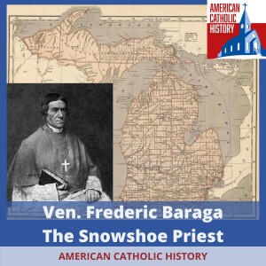 Ven. Frederic Baraga, the Snowshoe Priest