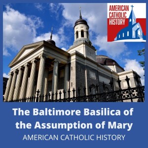 The Baltimore Basilica of the Assumption of Mary