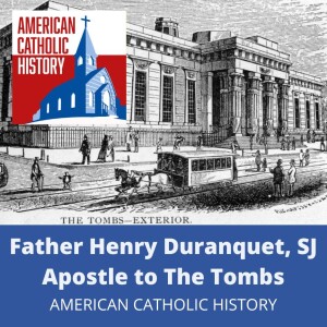 Father Henry Duranquet, SJ: Apostle to the Tombs