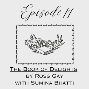 Episode 14: The Book of Delights by Ross Gay with Sumina Bhatti