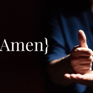 AMEN (A Series on Prayer) Part 1