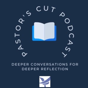 Pastor’s Cut Podcast: Hebrews 1:1-14