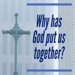 Why Has God Put Us Together: Part 4