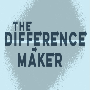 difference Maker: Part 6