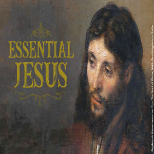 Essential Jesus: Part 3