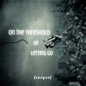 on the threshold of letting go