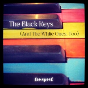 the black keys (and the white ones, too)