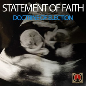 Statement Of Faith - Doctrine of Election