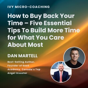 Micro-Coaching: 5 Strategies to Buy Back Your Time from Dan Martell
