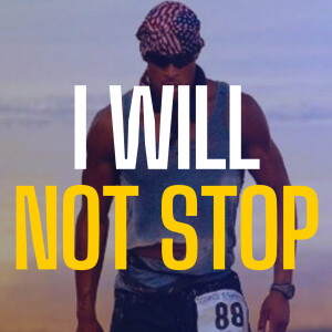 I WILL NOT STOP - David Goggins Motivational Speech
