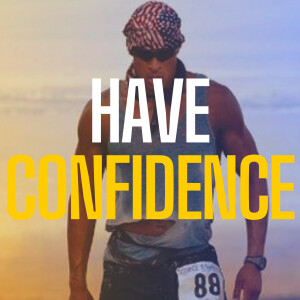 HAVE CONFIDENCE - David Goggins Motivational Speech