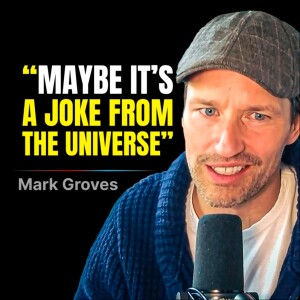 Mark Groves on Why We Stay in Toxic Relationships and How to Break Free