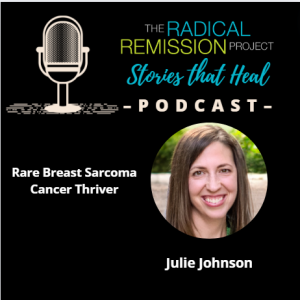 Julie Johnson - Metastatic Sarcoma Thriver