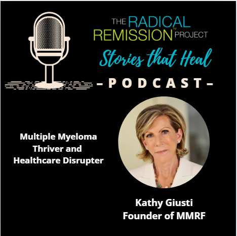 Kathy Guisti - Multiple Myeloma Thriver and Cancer Disrupter