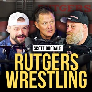 Scott Goodale of Rutgers Wrestling Joins | Episode 35 | The Modern Man’s Podcast