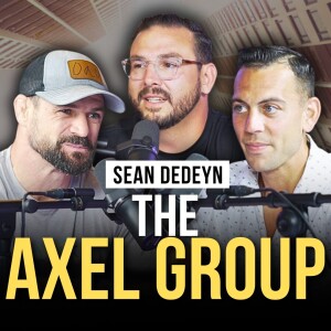 Sean DeDeyn of The Axel Group Joins | Episode 40 | The Modern Man’s Podcast