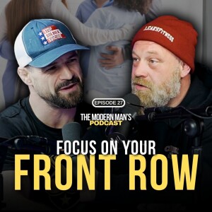Why Channeling Energy to Your Family is Essential | Episode 27 | The Modern Man’s Podcast