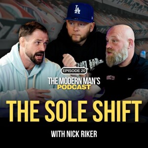 Nick Riker Joins | Episode 22 | The Modern Man’s Podcast